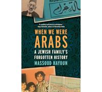 When We Were Arabs: A Jewish Family's Forgotten History