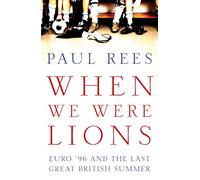 When We Were Lions: Euro 96 and the Last Great British Summer