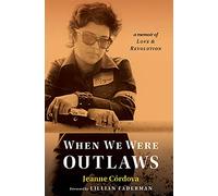 When We Were Outlaws: A Memoir of Love & Revolution