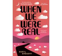 When We Were Real: A Novel