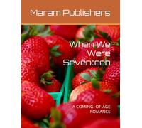 When We Were Seventeen: A COMING -OF-AGE ROMANCE