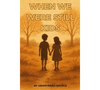 when we were still kids: A Heartfelt Short Story of Love, Loss, and the Echoes of Childhood