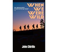 When We Were Wild
