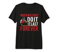 When Welders Do It Forever Funny Welding Welder Lovers Camiseta Premium