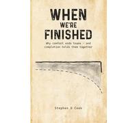 WHEN WE'RE FINISHED: Why comfort ends teams - and completion holds them together (The Green Beret Field Manual Series)