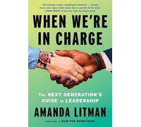 When We're in Charge: The Next Generation's Guide to Leadership