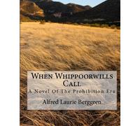 When Whippoorwills Call: A Novel Of The Prohibition Era