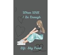 When Will I Be Enough