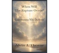 When Will the Rapture Occur? Conversations With Dr. Brent. (Conversations with People about the Bible)