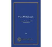 When William came: a story of London under the Hohenzollerns