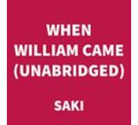 When William Came (UNABRIDGED)