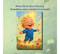 When Wind Went Missing: A bedtime story carried on a breath (Little Nerds)