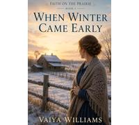 When Winter Came Early: A Story of Loss, Betrayal, and the First Steps of Forgiveness (Faith On The Prarie)