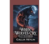 When Wolves Cry: Veil of the Duskbane: A Dark Shifter Romance