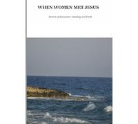 When Women Met Jesus: Stories of Encounter, Healing and Faith. (Biblical Portraits)