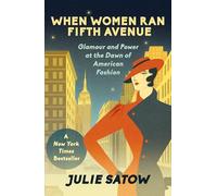 When Women Ran Fifth Avenue: Glamour and Power at the Dawn of American Fashion