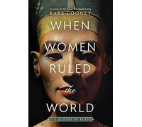When Women Ruled the World: Six Queens of Egypt