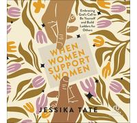 When Women Support Women: Embracing God's Call to Be Yourself and Build Ladders for Others