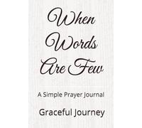 When Words Are Few: A Simple Prayer Journal