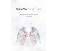 When Words Are Hard: A Grief Journal for Healing and Reflection