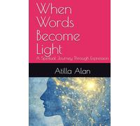 When Words Become Light: A Spiritual Journey Through Expression