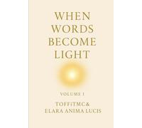 When Words Become Light - Volume I: A Collection of Reflective Poetry on Healing, Stillness, and Inner Light: 1 (LIGHT BECOMES BREATH)