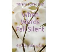 When Words Fall Silent: Grief & Celebration (Shadow Work: Adventures & Perspective)