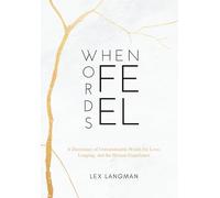 When Words Feel: A Dictionary of Untranslatable Words for Love, Longing, and the Human Experience - A Minimalist Visual Gallery of Shareable Word Art