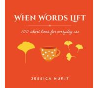 When Words Lift: 100 short lines for everyday use (Little Books of Words)