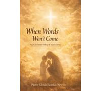 When Words Won’t Come: Prayers for Parents Walking the Autism Journey (The Praying Parent Series)