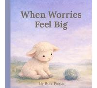 When Worries Feel Big (Luca the Lamb Series)