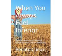 When You Always Feel Inferior: How to Break the Cycle of Comparison, Reclaim Your Worth, and Live Authentically