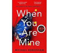 When You Are Mine: The No.1 bestselling thriller from the master of suspense (Philomena McCarthy)