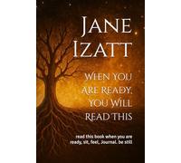 When You Are Ready, You Will Read This: read this book when you are ready, sit, feel, Journal. be still