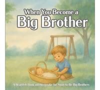When You Become A Big Brother: A Heartfelt Book and Keepsake for Soon-to-Be Big Brothers ("When You Become" Series)