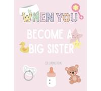 WHEN YOU Become a Big Sister: Colouring Book