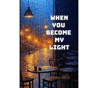 When You Become My Light: A Novel about Healing, Rain, and Love Across Distance