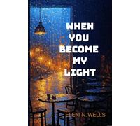 When You Become My Light: A Novel about Healing, Rain, and Love Across Distance