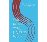 WHEN YOU BELIEVE, WHAT HAPPENS NEXT?