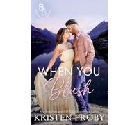 When You Blush: A Small Town, Reformed Bachelor Romance: 4 (The Blackwells of Montana)