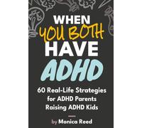 When You Both Have ADHD: 60 Real-Life Strategies for ADHD Parents Raising ADHD Kids