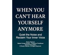 When You Can’t Hear Yourself Anymore: Quiet the Noise and Reclaim Your Inner Voice