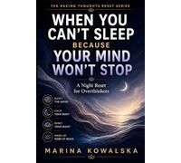 When You Can’t Sleep Because Your Mind Won’t Stop: A Night Reset for Overthinkers (The Racing Thoughts Reset Series)