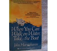 When You Can Walk on Water, Take the Boat