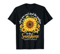 When You Can't Find The Sunshine Be The Sunshine Camiseta