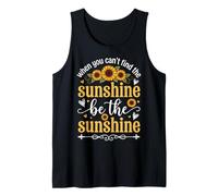 When You Can't Find The Sunshine Be The Sunshine Camiseta sin Mangas
