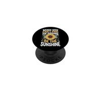 When You Can't Find The Sunshine Be The Sunshine PopSockets PopGrip Adhesivo