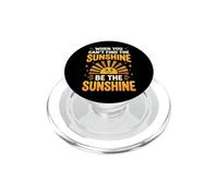 When You Can't Find The Sunshine Be The Sunshine PopSockets PopGrip para MagSafe