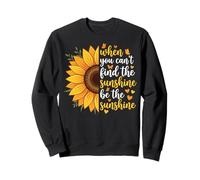When You Can't Find The Sunshine Be The Sunshine Sudadera