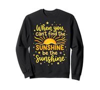 When You Can't Find The Sunshine Be The Sunshine Sudadera